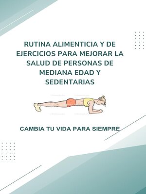 cover image of Rutina alimenticia y de ejercicios para mejorar la Salud de Personas de Mediana Edad y Sedentarias